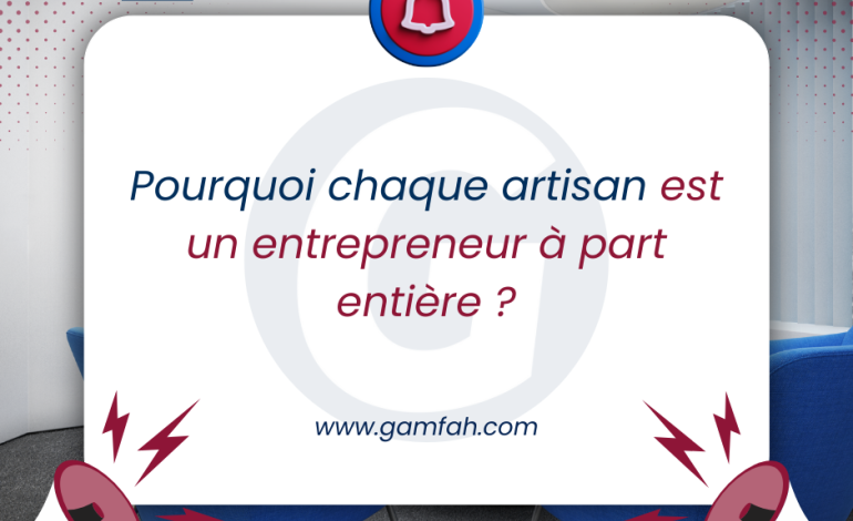 Pourquoi chaque artisan est un entrepreneur à part entière ?